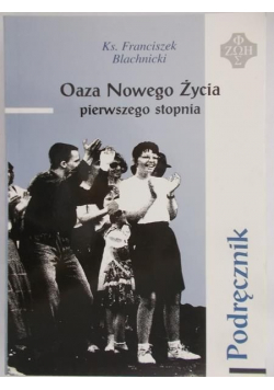 Blachnicki Franciszek - Oaza nowego życia pierwszego stopnia