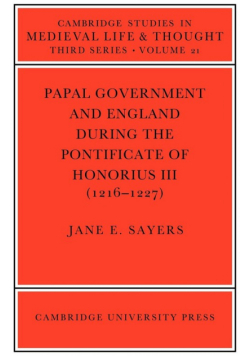 Papal Government and England During the Pontificate of Honorius III (1216 1227)