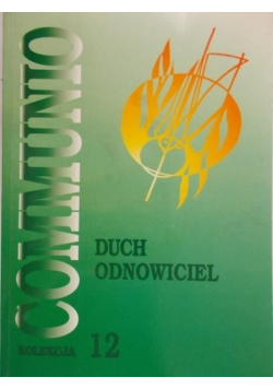 Duch odnowiciel Seria Kolekcja Communio Tom 12