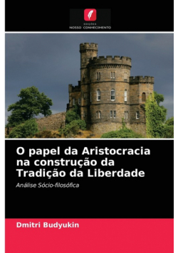 O papel da Aristocracia na construção da Tradição da Liberdade