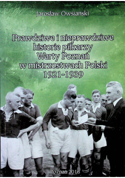 Prawdziwe i nieprawdziwe historie piłkarzy Warty Poznań w mistrzostwach Polski 1921 - 1939