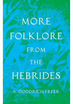 More Folklore from the Hebrides (Folklore History Series)