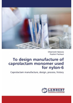 To design manufacture of caprolactam  monomer used for nylon-6