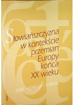 Słowiańszczyzna w kontekście przemian Europy końca XX wieku