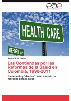 Las Contiendas por las Reformas de la Salud en Colombia, 1990-2011
