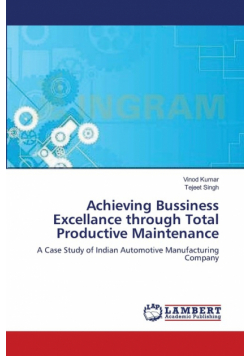 Achieving Bussiness Excellance through Total Productive Maintenance