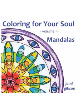 Coloring for Your Soul - volume 1 - Mandalas