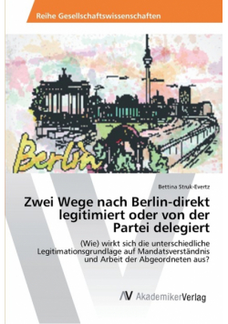 Zwei Wege nach Berlin-direkt legitimiert oder von der Partei delegiert