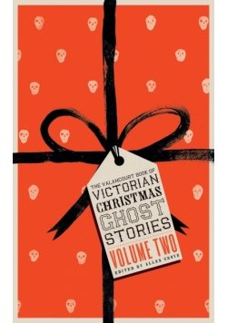 The Valancourt Book of Victorian Christmas Ghost Stories, Volume Two
