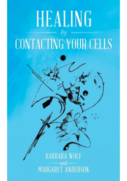 Healing by Contacting Your Cells