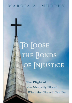 To Loose the Bonds of Injustice