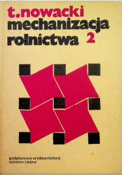 Mechanizacja rolnictwa Tom 2