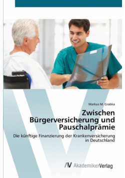 Zwischen Bürgerversicherung und Pauschalprämie