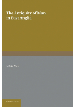 The Antiquity of Man in East Anglia