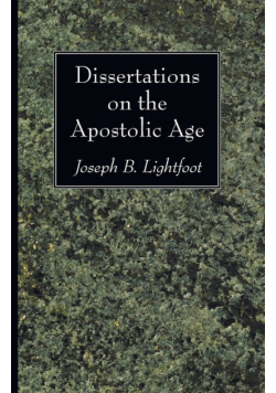 Dissertations on the Apostolic Age