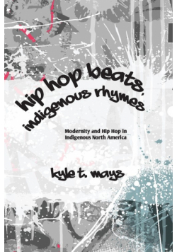 Hip Hop Beats, Indigenous Rhymes