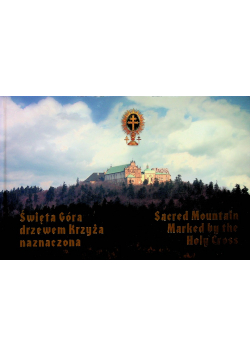 Święta Góra drzewem Krzyża naznaczona