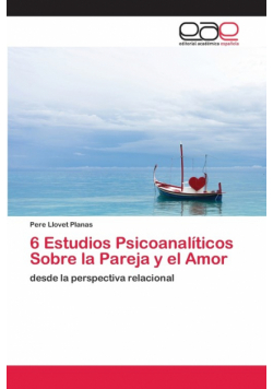 6 Estudios Psicoanalíticos Sobre la Pareja y el Amor