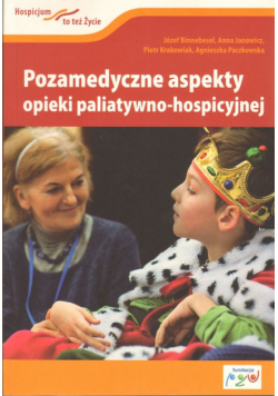 Pozamedyczne aspekty opieki paliatywno - hospicyjnej