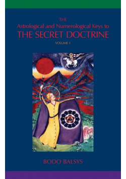 The Astrological and Numerological Keys to The Secret Doctrine Vol.1
