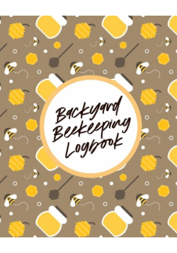 Backyard Beekeeping Logbook