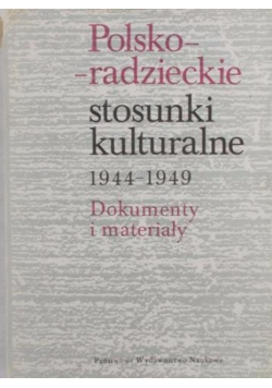 Polsko - radzieckie stosunki kulturalne 1944 - 1949 Dokumenty i materiały