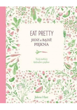 Eat pretty Jedz i bądź piękna Twój osobisty