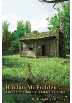 Harlan McFadden, a Daughter's Murder, a Father's Revenge