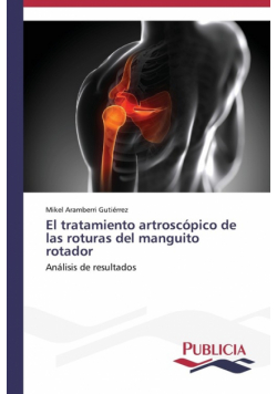 El tratamiento artroscópico de las roturas del manguito rotador