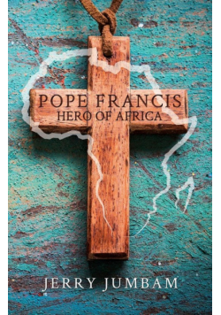 Pope Francis, Hero of Africa