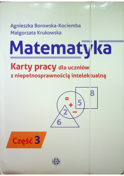 Matematyka Karty pracy dla uczniów z niepełnosprawnością intelektualną Część 3