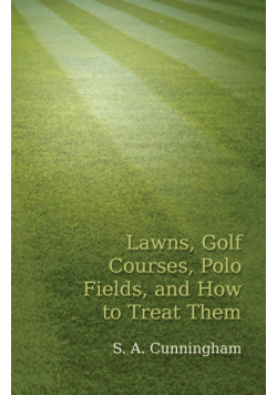 Lawns, Golf Courses, Polo Fields, and How to Treat Them