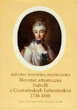 Mecenat artystyczny Izabelli z Czartoryskich Lubomirskiej