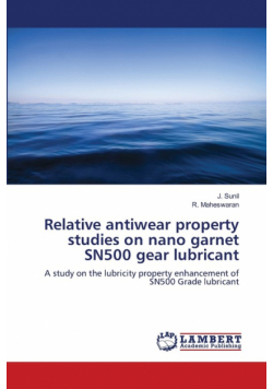 Relative antiwear property studies on nano garnet SN500 gear lubricant