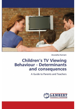 Children's TV Viewing Behaviour - Determinants and consequences