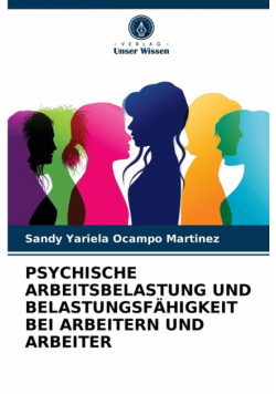 Psychische Arbeitsbelastung Und Belastungsfähigkeit Bei Arbeitern Und Arbeiter