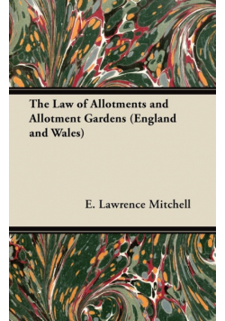The Law of Allotments and Allotment Gardens (England and Wales)