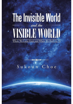 The Invisible World and the Visible World