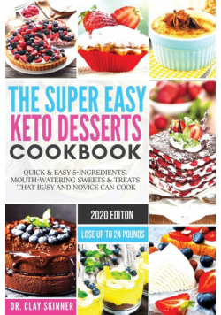 The Super Easy Keto Desserts Cookbook