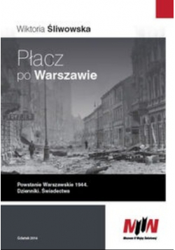 Płacz po Warszawie Powstanie Warszawskie 1944