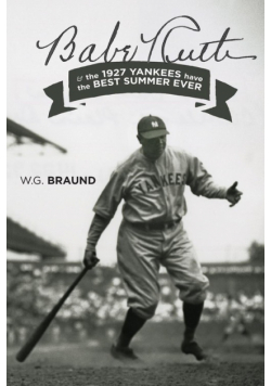 Babe Ruth & the 1927 Yankees have the Best Summer Ever