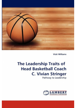The Leadership Traits of   Head Basketball Coach C. Vivian Stringer