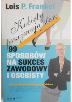 Kobiety przejmują ster 99 sposobów na sukces zawodowy i osobisty