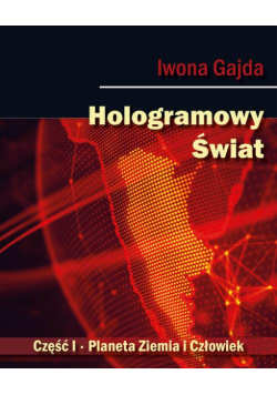 Hologramowy Świat. Planeta Ziemia i Człowiek