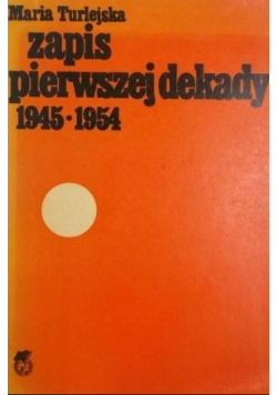 Zapis pierwszej dekady 1945 do 1954