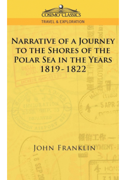 Narrative of a Journey to the Shores of the Polar Sea in the Years 1819-1822