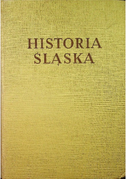 Historia Śląska Tom 2 1763 1850 Część 1 1763 1806