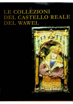 Le collezioni del castello reale del Wawel