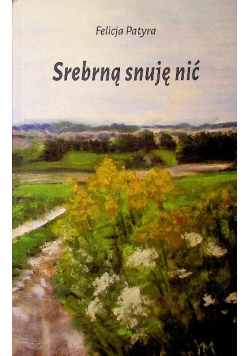 Srebrną snuję nić