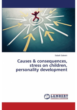 Causes & consequences, stress on children, personality development